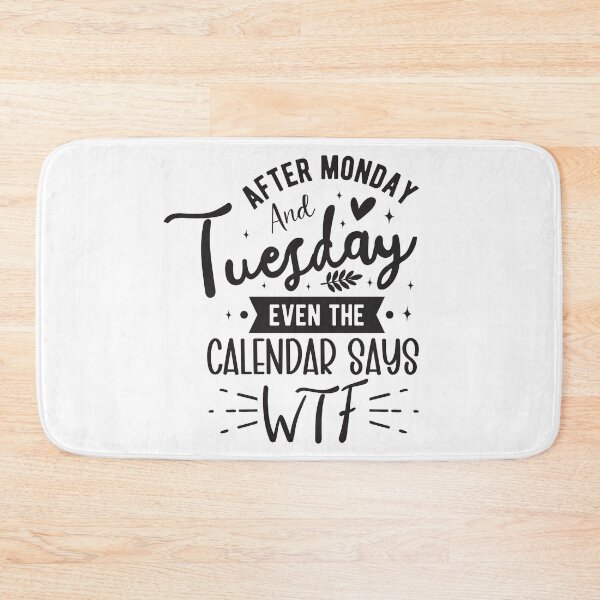 Item preview, After Monday And Tuesday Even The Calendar Says WTF designed and sold by MTDesignLab.