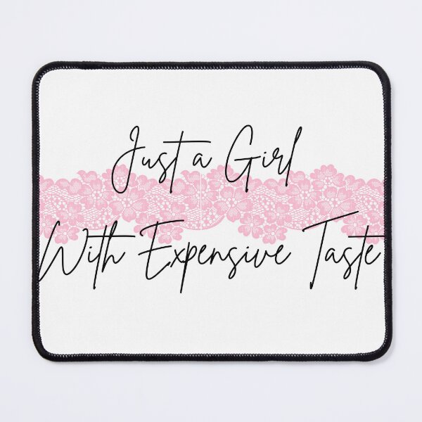 Item preview, Just a Girl With Expensive Taste designed and sold by EniShiju.