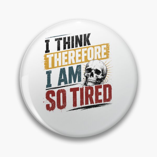 Item preview, I Think Therefore I Am So Tired Funny Exhaustion Quote Philosophy Humor designed and sold by RetroMini2026.