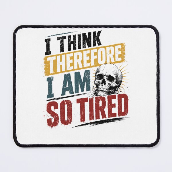 Item preview, I Think Therefore I Am So Tired Funny Exhaustion Quote Philosophy Humor designed and sold by RetroMini2026.