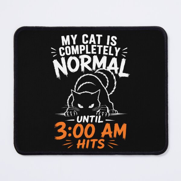 Item preview, My Cat Is Completely Normal Until 3AM Hits Funny Cat Quote designed and sold by PurfectPredator.
