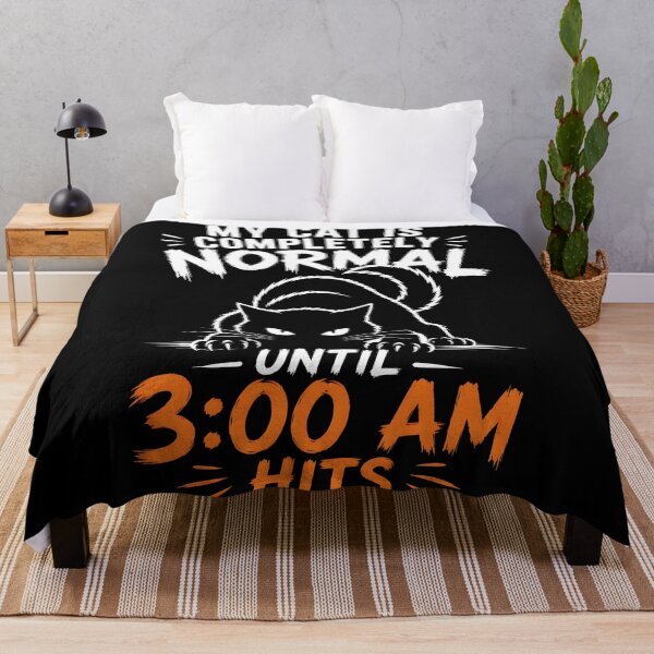 Item preview, My Cat Is Completely Normal Until 3AM Hits Funny Cat Quote designed and sold by PurfectPredator.