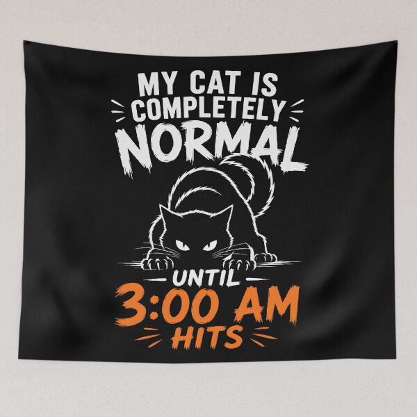 Item preview, My Cat Is Completely Normal Until 3AM Hits Funny Cat Quote designed and sold by PurfectPredator.