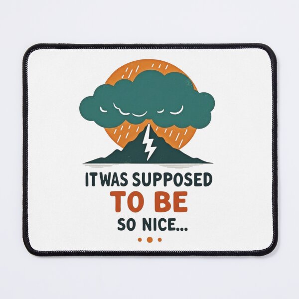 Item preview, It Was Supossed To Be So Nice – Stormy Mountain Hiking Humor Design designed and sold by GabeMountainArt.