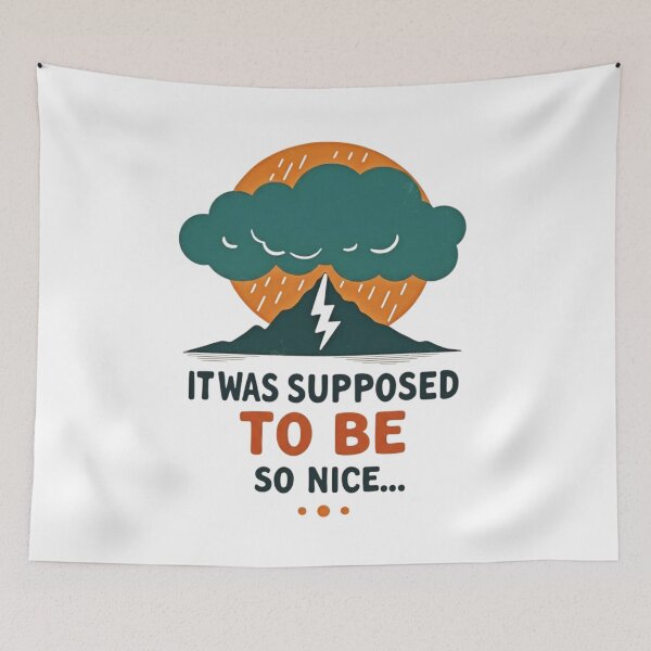 Item preview, It Was Supossed To Be So Nice – Stormy Mountain Hiking Humor Design designed and sold by GabeMountainArt.