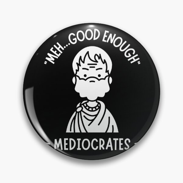 Item preview, Meh Good Enough Mediocrates  designed and sold by MTDesignLab.