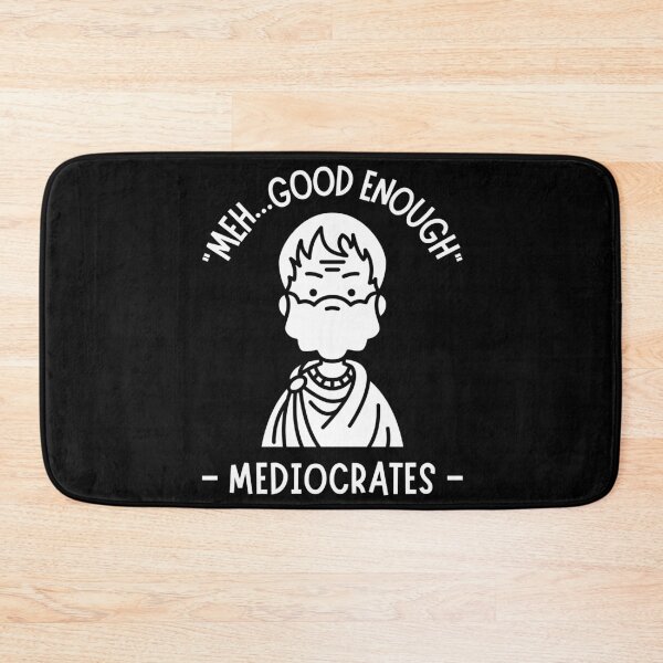 Item preview, Meh Good Enough Mediocrates  designed and sold by MTDesignLab.