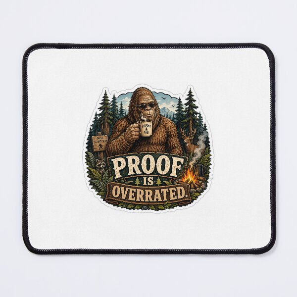 Item preview, Bigfoot - Proof Is Overrated designed and sold by SufirKapur.