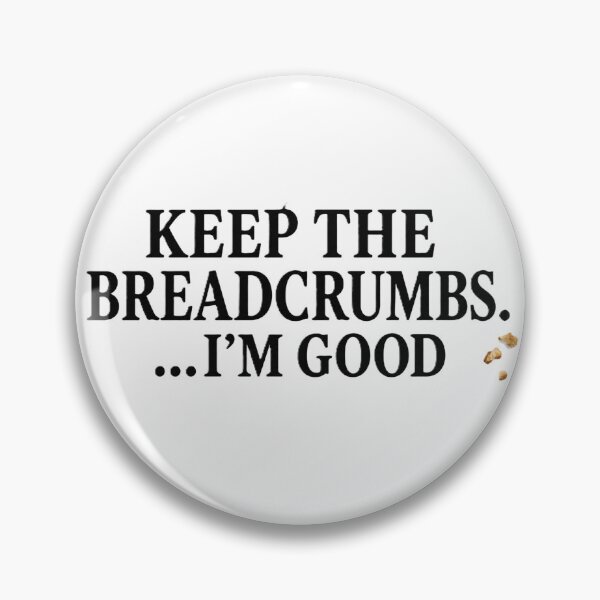 Item preview, Keep the Breadcrumbs, I'm Good designed and sold by JLClassics.