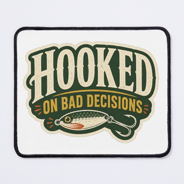 Item preview, Funny Hooked on Bad Decisions Fishing Design designed and sold by OddHobbyClub.