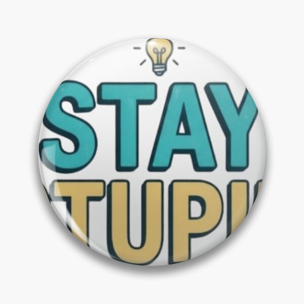 Item preview, Stay stupid  designed and sold by gregsnyder006.