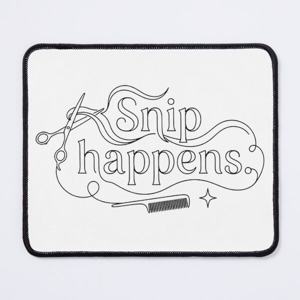 Item preview, Snip Happens Funny Hairdresser Hairstylist Pun Quote designed and sold by Nitta Studio.