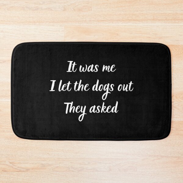 Item preview, It Was Me I Let The Dogs Out They Asked designed and sold by MTDesignLab.