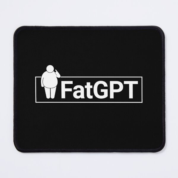 Item preview, FatGPT AI Parody designed and sold by AnAzArt.