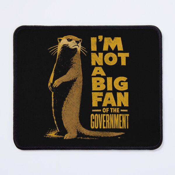 Item preview, Not a Big Fan of the Government Otter Humor designed and sold by Victor Shadehorn.