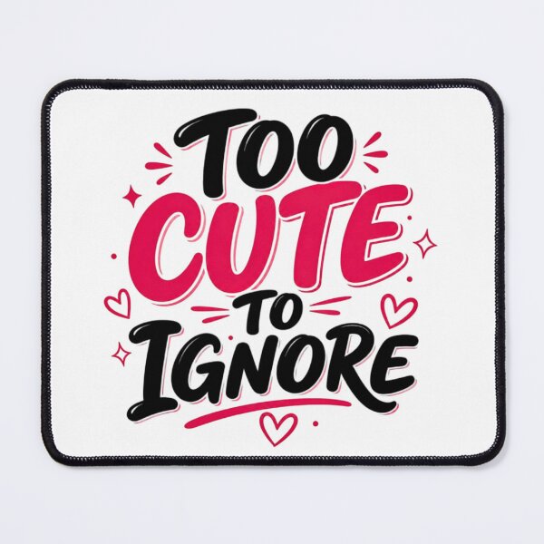 Item preview, Too Cute To Ignore — Flirty Statement designed and sold by Jomsunshine.