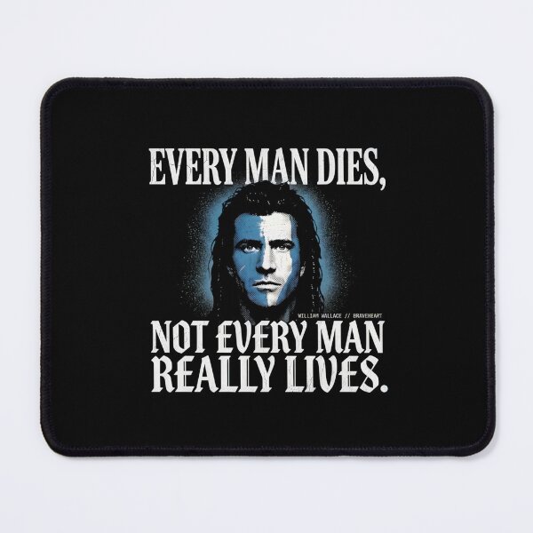 Item preview, Every Man Dies Not Every Man Really Lives - Braveheart Quote designed and sold by Enea Kelo.