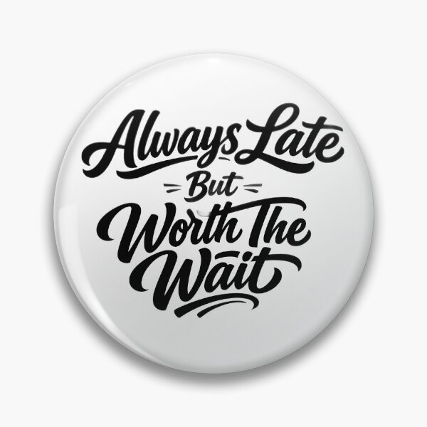 Item preview, Always Late But Worth The Wait Shirt - Funny Bold Script Quote Tee |  Sarcastic Gift for Chronically Late Friends & Family designed and sold by VelnoraDigital.