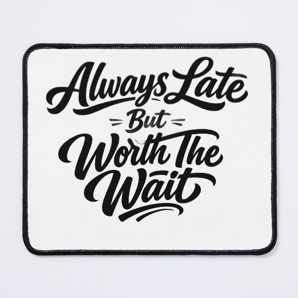 Item preview, Always Late But Worth The Wait Shirt - Funny Bold Script Quote Tee | Sarcastic Gift for Chronically Late Friends & Family designed and sold by VelnoraDigital.