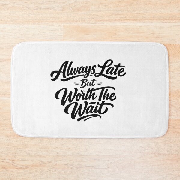 Item preview, Always Late But Worth The Wait Shirt - Funny Bold Script Quote Tee |  Sarcastic Gift for Chronically Late Friends & Family designed and sold by VelnoraDigital.