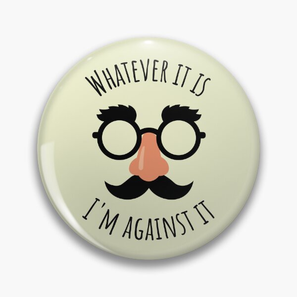 Item preview, Whatever It Is, I´m Against It designed and sold by FanFest.