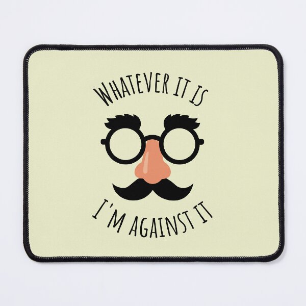 Item preview, Whatever It Is, I´m Against It designed and sold by FanFest.