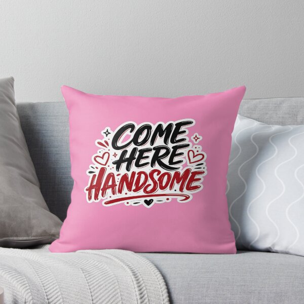 Item preview, Come Here Handsome — Flirty Statement designed and sold by Jomsunshine.