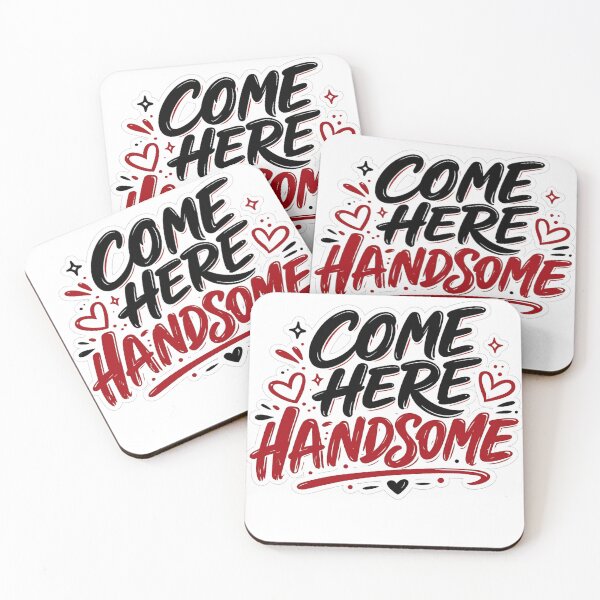 Item preview, Come Here Handsome — Flirty Statement designed and sold by Jomsunshine.