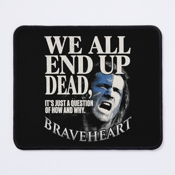 Item preview, We All End Up Dead - Braveheart William Wallace Quote Art designed and sold by Enea Kelo.