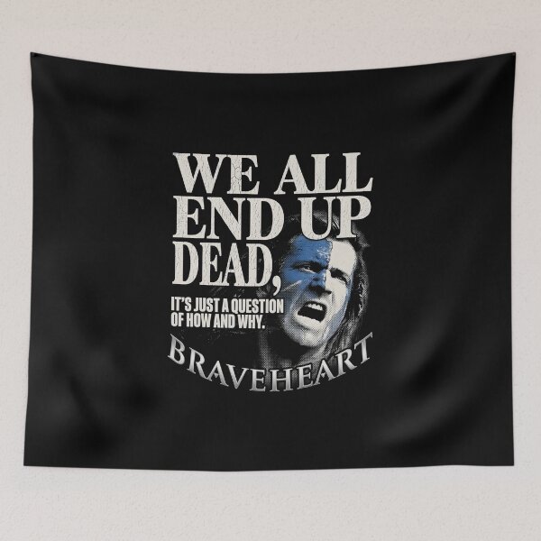 Item preview, We All End Up Dead - Braveheart William Wallace Quote Art designed and sold by Enea Kelo.