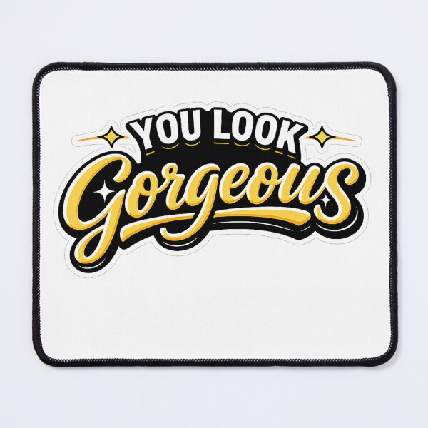 Item preview, You Look Gorgeous — Compliment Statement designed and sold by Jomsunshine.