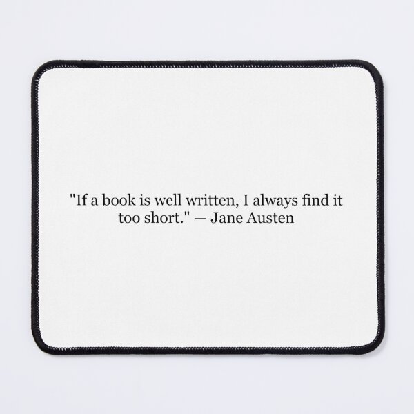 Item preview, Jane Austen "If a Book Is Well Written, I Always Find It Too Short" Quote | Book Lover Typography designed and sold by The Prose Atelier.