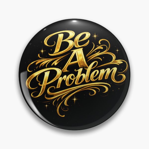 Item preview, "Be A Problem" Gold Script Typography Design designed and sold by BuckaBaby.