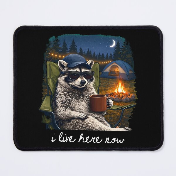 Item preview, I Live Here Now Raccoon Camping designed and sold by DaiTa250.