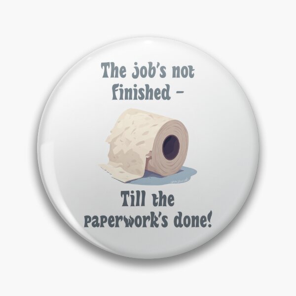 Item preview, The job's not finished till the paperwork's done! designed and sold by IanBakerToons.