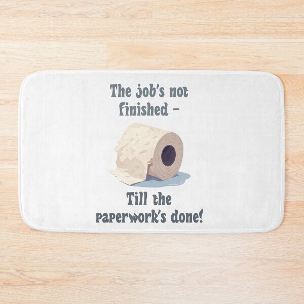 Item preview, The job's not finished till the paperwork's done! designed and sold by IanBakerToons.