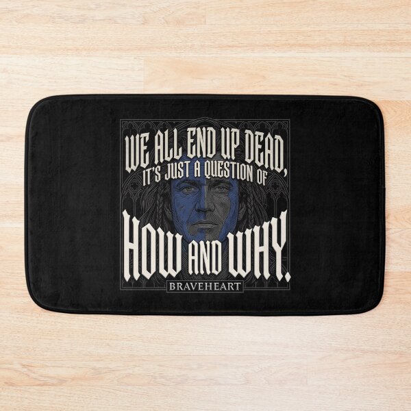 Item preview, We All End Up Dead - Braveheart William Wallace Quote Art designed and sold by Enea Kelo.