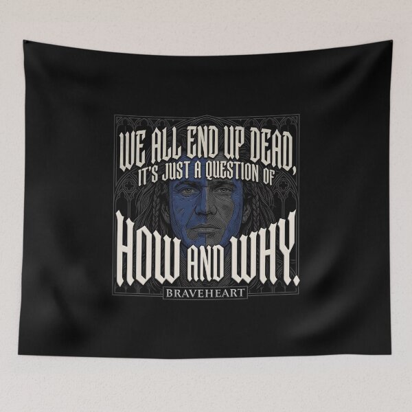 Item preview, We All End Up Dead - Braveheart William Wallace Quote Art designed and sold by Enea Kelo.