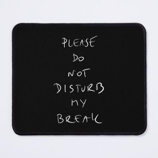 Item preview, Please do not disturb my break, funny office quote designed and sold by Malvamalu.