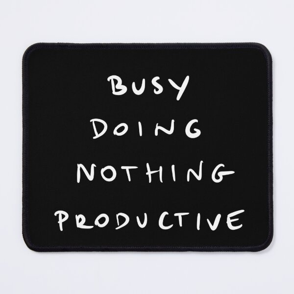 Item preview, Busy doing nothing productive, Funny Coworker quote designed and sold by Malvamalu.