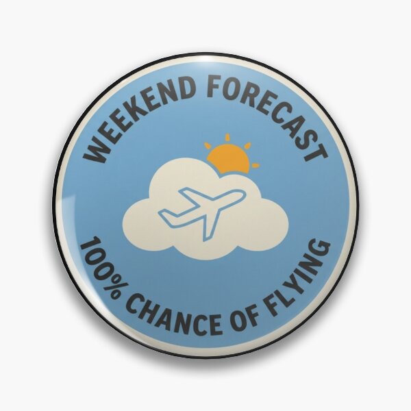 Item preview, Weekend Forecast 100% Chance of Flying Aviation Weather Badge Funny Pilot Gift designed and sold by EMaviation_.