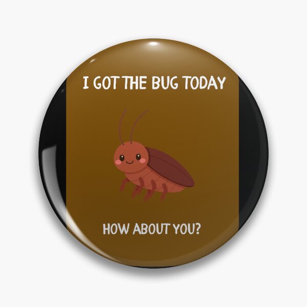 Item preview, I Got the Bug Today designed and sold by HillC1985.