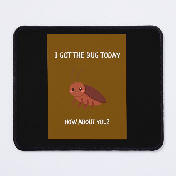Item preview, I Got the Bug Today designed and sold by HillC1985.