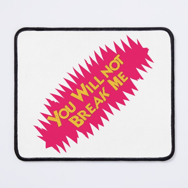 Item preview, You Will Not Break Me designed and sold by All in Good Fun.