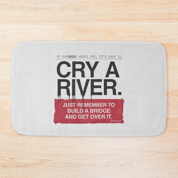Item preview, Cry A River Build A Bridge And Get Over It - Taylor Swift designed and sold by Enea Kelo.
