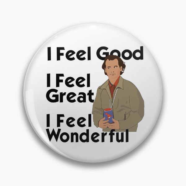 Item preview, "I Feel Good. I Feel Great. I Feel Wonderful." | What About Bob Movie Inspired Design designed and sold by All in Good Fun.