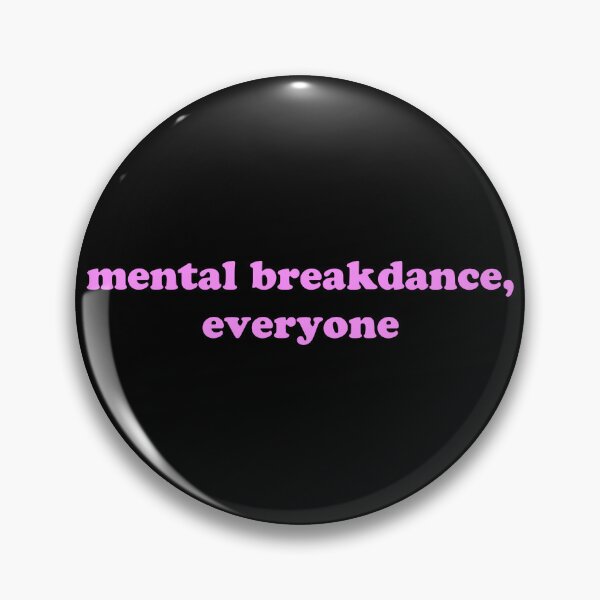 Item preview, Mental Breakdance Everyone Funny Mental Health Quote designed and sold by JVLIETTA.