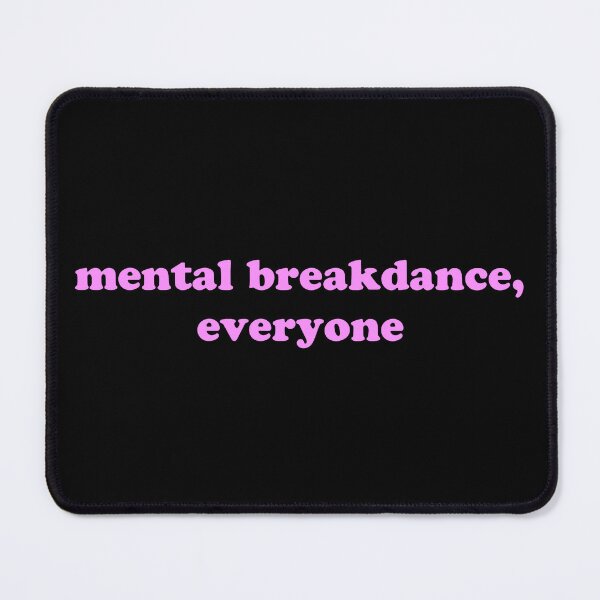 Item preview, Mental Breakdance Everyone Funny Mental Health Quote designed and sold by JVLIETTA.