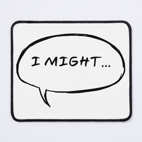 Item preview, I Might… – Funny Speech Bubble designed and sold by Nol1ytv.