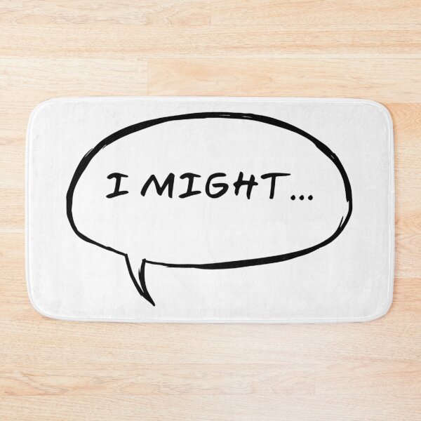 Item preview, I Might… – Funny Speech Bubble designed and sold by Nol1ytv.